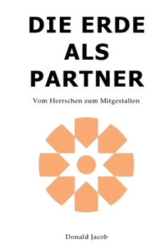 Paperback Die Erde als Partner: Vom Herrschen zum Mitgestalten [German] Book