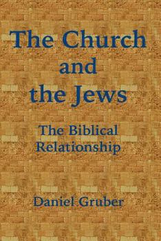 Paperback The Church and the Jews: The Biblical Relationship Book