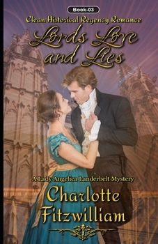 Lords, Love and Lies - Book #3 of the A Lady Angelica Landerbelt Mystery