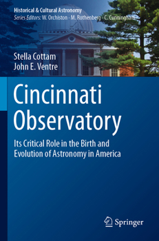 Paperback Cincinnati Observatory: Its Critical Role in the Birth and Evolution of Astronomy in America Book