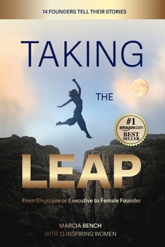Taking the Leap: from Employee or Executive to Female Founder: from Employee or Executive to