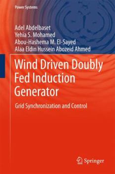 Hardcover Wind Driven Doubly Fed Induction Generator: Grid Synchronization and Control Book