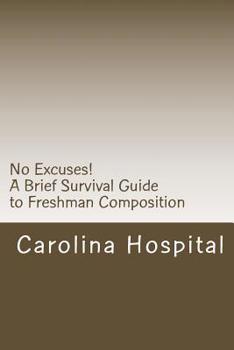 Paperback No Excuses!: A Brief Survival Guide to Freshman Composition Book