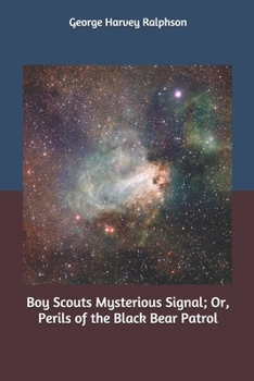 Boy Scouts Mysterious Signal: Or, Perils of the Black Bear Patrol - Book #19 of the Boy Scouts