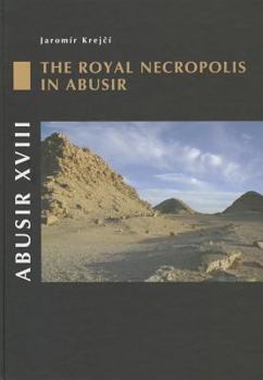 Abusir XVIII: The Royal Necropolis in Abusir - Book  of the Abusir