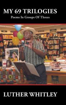Hardcover My 69 Trilogies: Poems in Groups of Threes Book
