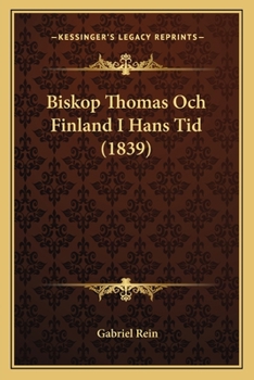 Paperback Biskop Thomas Och Finland I Hans Tid (1839) [Swedish] Book