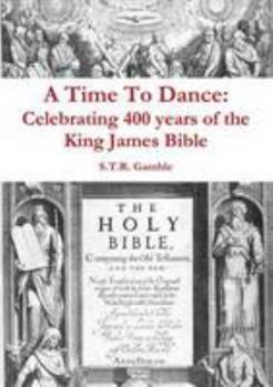 Paperback A Time to Dance: Celebrating 400 years of the King James Bible Book