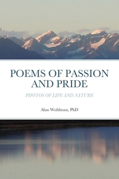 Poems of Passion and Pride: Photos of Life and Nature