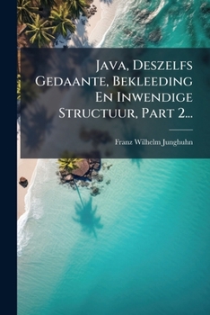 Paperback Java, Deszelfs Gedaante, Bekleeding En Inwendige Structuur, Part 2... [Dutch] Book