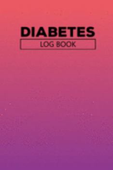 Diabetes Log Book: Daily Record Book For Tracking Glucose Blood Sugar Level (1 Year)