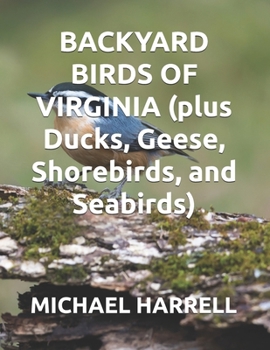 Paperback BACKYARD BIRDS OF VIRGINIA (plus Ducks, Geese, Shorebirds, and Seabirds) Book