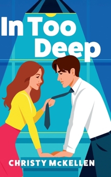 In Too Deep: An electric, spicy workplace romance from Christy McKellen