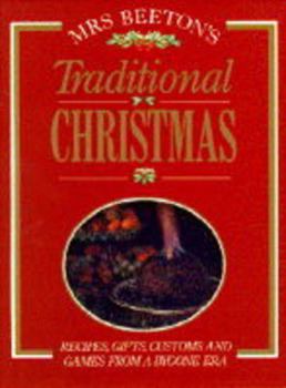 Paperback Mrs. Beeton's Traditional Christmas: Recipes, Gifts, Customs, and Games from a Bygone Era Book