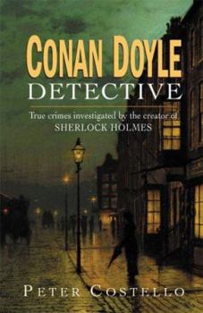 Paperback Conan Doyle, Detective: The True Crimes Investigated by the Creator of Sherlock Holmes Book
