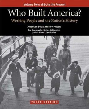 Paperback Who Built America? Volume Two: Since 1877: Working People and the Nation's History Book