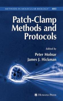 Patch-Clamp Methods and Protocols (Methods in Molecular Biology) - Book #403 of the Methods in Molecular Biology