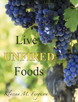 Paperback Live Unfired Foods: Diet Suggestions Book
