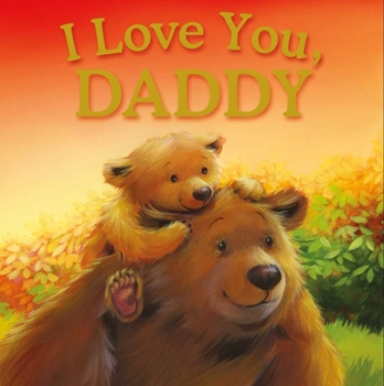 Hardcover I Love You, Daddy: Padded Storybook Book
