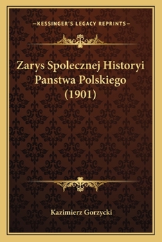 Paperback Zarys Spolecznej Historyi Panstwa Polskiego (1901) [Polish] Book