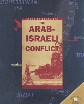 The Arab-Israeli Conflict (Atlas of Conflicts) - Book  of the Atlas of Conflicts