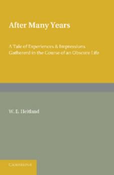 After Many Years: A Tale of Experiences and Impressions Gathered in the Course of an Obscure Life