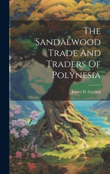 Hardcover The Sandalwood Trade And Traders Of Polynesia Book