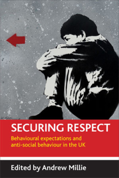 Paperback Securing Respect: Behavioural Expectations and Anti-Social Behaviour in the UK Book