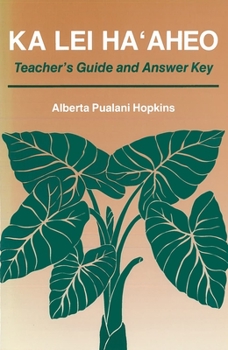 Paperback Ka Lei Ha'aheo: Beginning Hawaiian (Teacher's Guide and Answer Key) Book