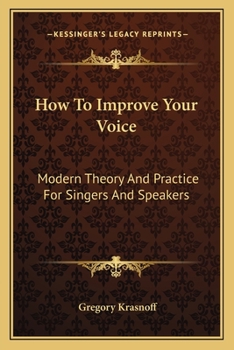 Paperback How To Improve Your Voice: Modern Theory And Practice For Singers And Speakers Book