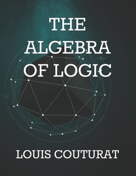 THE ALGEBRA OF LOGIC