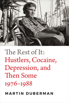 Hardcover The Rest of It: Hustlers, Cocaine, Depression, and Then Some, 1976-1988 Book