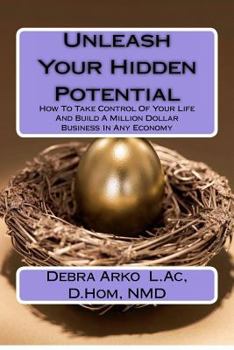 Paperback Unleash Your Hidden Potential: How To Take Control Of Your Life And Make Millio Book