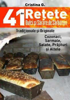 Paperback 41 de Retete Dulci si Sarate de Sarbatori - Traditionale dar si Indraznete: Carte de Bucate si Povete Pretioase [Romanian] Book