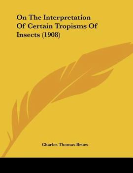 Paperback On The Interpretation Of Certain Tropisms Of Insects (1908) Book