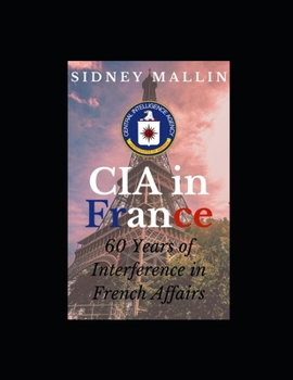 Paperback CIA in France: 60 years of interference in French affairs Book