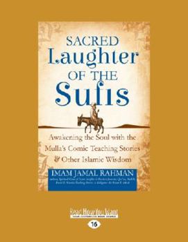 Paperback Sacred Laughter of the Sufis: Awakening the Soul with the Mulla's Comic Teaching Stories and Other Islamic Wisdom (Large Print 16pt) [Large Print] Book