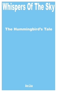 Paperback Whispers of the Sky: The Hummingbird's Tale Book