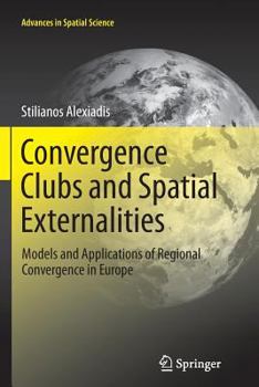 Paperback Convergence Clubs and Spatial Externalities: Models and Applications of Regional Convergence in Europe Book