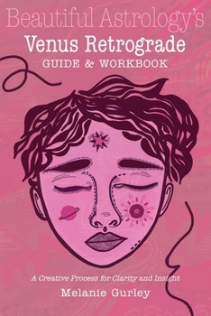 Paperback Beautiful Astrology's Venus Retrograde Guide and Workbook: A Creative Process for Clarity and Insight Book