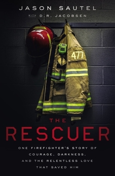 Hardcover The Rescuer: One Firefighter's Story of Courage, Darkness, and the Relentless Love That Saved Him Book