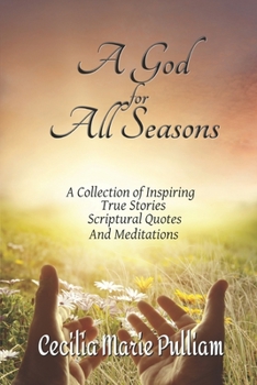 Paperback A God for All Seasons: A Collection of Inspiring True Stories, Scriptural Quotes and Meditations Book