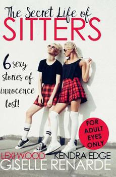 Paperback The Secret Life of Sitters: Six Sexy Stories of Innocence Lost Book