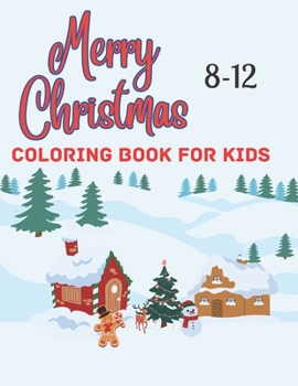 Paperback Merry Christmas Coloring Book For Kids 8-12: Christmas Holiday Designs to Color for kids Book