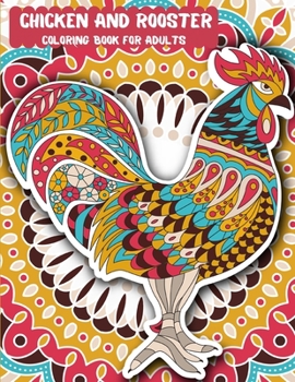 Chickens and Roosters Coloring Book for Adults: Coloring and Activity Book for Adults, Best Gift for Chickens and Roosters Lovers!