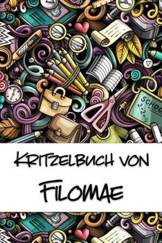 Paperback Kritzelbuch von Filomae: Kritzel- und Malbuch mit leeren Seiten für deinen personalisierten Vornamen [German] Book