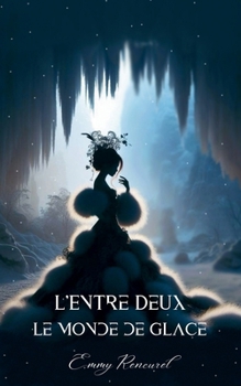 Paperback L'Entre deux: Le monde de Glace - Blanche et Simon [French] Book