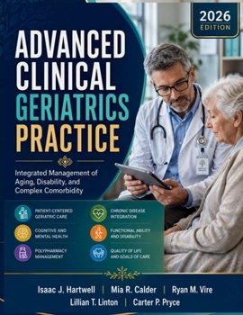 Advanced Clinical Geriatrics Practice: Integrated Management of Aging, Disability, and Complex Comorbidity