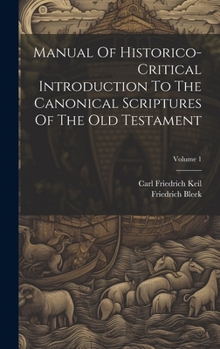 Hardcover Manual Of Historico-critical Introduction To The Canonical Scriptures Of The Old Testament; Volume 1 Book