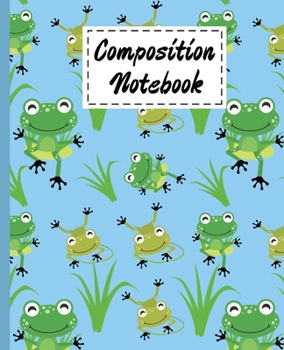 Composition Notebook: Cute frogs Gifts Cartoon Cover Wide Ruled Composition Book For Girls Boys Kids Teens For Taking notes & Ideas - Funny Tree Legs Themed For Frogs Lovers.